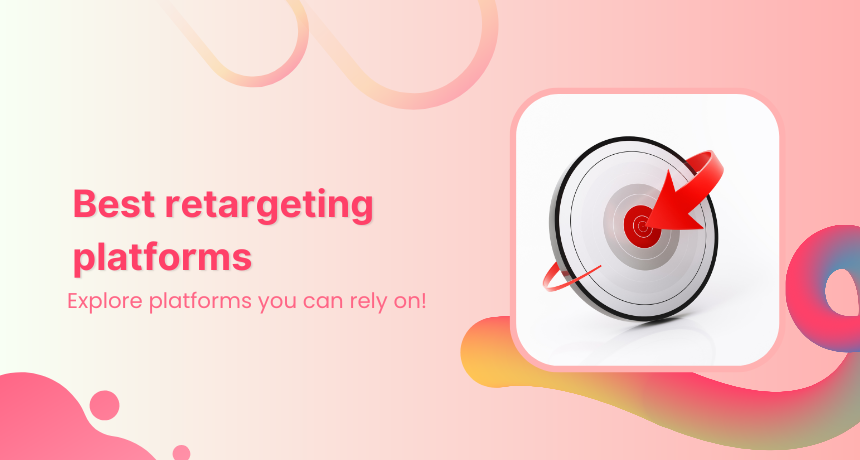 8 best retargeting platforms to retarget your potential audience