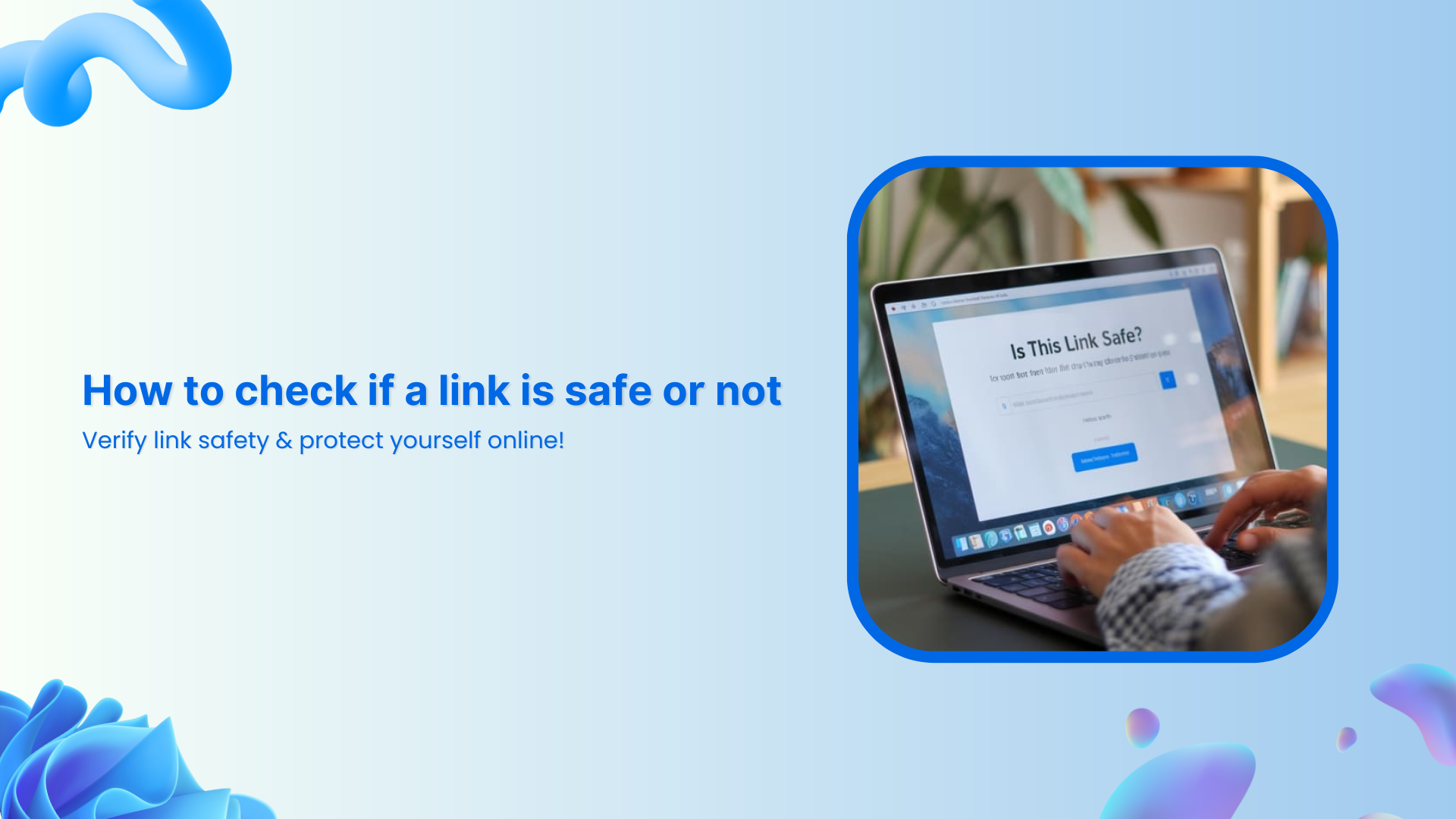How to check if a link is safe or not: Verify link safety & protect yourself online!